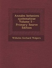 Enlarge image Cover: Annales Botanices Systematicae Volume 5 - Nabu Press