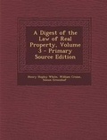 Cover: A Digest of the Law of Real Property, Volume 3 - Primary Source Edition - Nabu Press