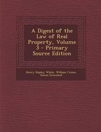 Enlarge image Cover: A Digest of the Law of Real Property, Volume 3 - Primary Source Edition - Nabu Press
