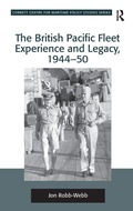 Cover: The British Pacific Fleet Experience and Legacy, 1944-50 - Routledge