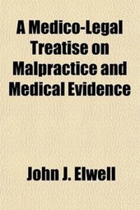 Abbildung von: A Medico-Legal Treatise on Malpractice and Medical Evidence; Comprising the Elements of Medical Jurisprudence - General Books