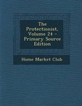 Cover: Protectionist, Volume 24 - Nabu Press