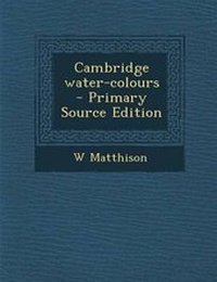 Enlarge image Cover: Cambridge Water-Colours - Nabu Press