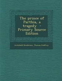 Enlarge image Cover: Prince of Parthia, a Tragedy - Nabu Press