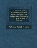 Cover: D. Johann Jacob Reiskens Von Ihm Selbst Aufgesetzte Lebensbeschreibung. - Nabu Press