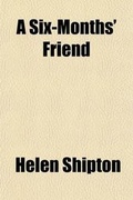 Cover: A Six-Months' Friend - General Books