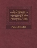 Cover: The Principles and Practice of Obstetricy, as at Present Taught by James Blundell. to Which Are Added Notes and Illustrations by T. Castle - Primary S - Nabu Press