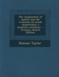 Cover: Composition of Matter and the Evolution of Mind; Immortality a Scientific Certainty - Nabu Press