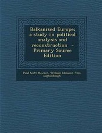 Enlarge image Cover: Balkanized Europe; A Study in Political Analysis and Reconstruction - Nabu Press