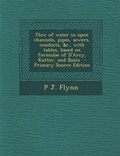 Cover: Flow of Water in Open Channels, Pipes, Sewers, Conduits, &C., with Tables, Based on Formulae of D'Arcy, Kutter, and Bazin - Nabu Press