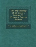 Cover: Mythology of All Races .. Volume 9 - Nabu Press