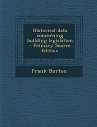 Enlarge image Cover: Historical Data Concerning Building Legislation - Nabu Press