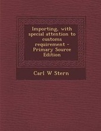Enlarge image Cover: Importing, with Special Attention to Customs Requirement - Nabu Press