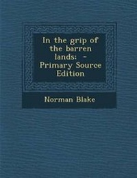Enlarge image Cover: In the Grip of the Barren Lands; - Nabu Press