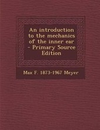 Enlarge image Cover: An Introduction to the Mechanics of the Inner Ear - Nabu Press