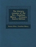 Cover: The Literary Remains of the REV. Jonathan Maxcy - Nabu Press