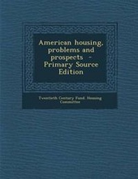 Enlarge image Cover: American Housing, Problems and Prospects - Nabu Press