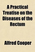 Cover: A Practical Treatise on the Diseases of the Rectum - General Books