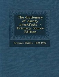 Enlarge image Cover: Dictionary of Dainty Breakfasts - Nabu Press