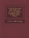 Cover: The Revd. [Reverend] John Stuart, D.D., U.E.L., of Kingston, U.C. and His Family; A Genealogical Study, - Nabu Press