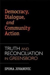 Enlarge image Cover: Democracy, Dialogue, and Community Action - University of Arkansas Press