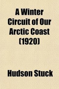 Abbildung von: A Winter Circuit of Our Arctic Coast; A Narrative of a Journey with Dog-Sleds Around the Entire Arctic Coast of Alaska - General Books