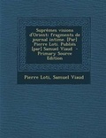 Cover: Supremes Visions D'Orient; Fragments de Journal Intime. [Par] Pierre Loti. Publies [Par] Samuel Viaud (Primary Source) - Nabu Press