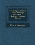 Cover: Teaching American Ideals Through Literature - Nabu Press