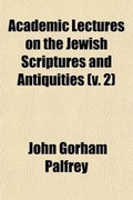 Cover: Academic Lectures on the Jewish Scriptures and Antiquities (Volume 2); Genesis and Prophets - General Books