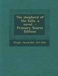 Cover: The Shepherd of the Hills, a Novel - Nabu Press