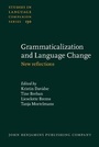 Cover: Grammaticalization and Language Change - John Benjamins Publishing Co