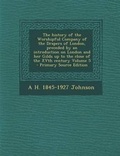 Cover: The History of the Worshipful Company of the Drapers of London, Preceded by an Introduction on London and Her Gilds Up to the Close of the Xvth Century Volume 5 - Nabu Press