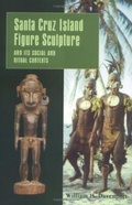 Cover: Santa Cruz Island Figure Sculpture and Its Social and Ritual Contexts - University of Pennsylvania Museum of Archaeology & Anthropology