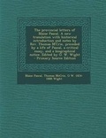 Cover: The Provincial Letters of Blaise Pascal. a New Translation with Historical Introduction and Notes by REV. Thomas M'Crie, Preceded by a Life of Pascal, a Critical Essay, and a Biographical Notice. Edited by O. W. Wight - Nabu Press