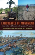 Cover: Landscapes of Movement - Trails, Paths, and Roads in Anthropological Perspective - University of Pennsylvania Museum of Archaeology & Anthropology