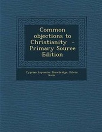 Enlarge image Cover: Common Objections to Christianity - Nabu Press