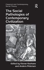 Cover: The Social Pathologies of Contemporary Civilization - Routledge