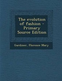 Abbildung von: The Evolution of Fashion - Nabu Press
