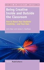 Cover: Being Creative Inside and Outside the Classroom - Sense Publishers