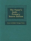 Cover: The Fusser's Book; - Nabu Press