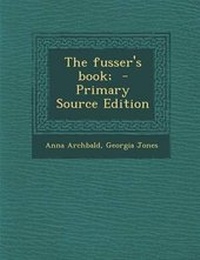 Enlarge image Cover: The Fusser's Book; - Nabu Press