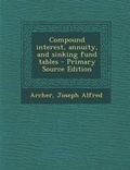 Cover: Compound Interest, Annuity, and Sinking Fund Tables - Nabu Press