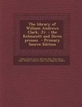 Cover: The Library of William Andrews Clark, Jr. - Nabu Press