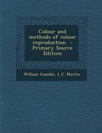 Enlarge image Cover: Colour and Methods of Colour Reproduction - Nabu Press