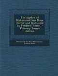 Cover: The Algebra of Mohammed Ben Musa. Edited and Translated by Frederic Rosen - Nabu Press