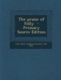 Cover: The Praise of Folly - Nabu Press