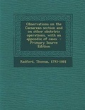 Cover: Observations on the Caesarean Section and on Other Obstetric Operations, with an Appendix of Cases - Nabu Press