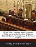Cover: Ed468 150 - Helping Your Preschool Child with Activities for Children from Infancy Through Age 5, Revised Edition - Bibliogov