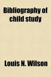 Enlarge image Cover: Bibliography of Child Study - General Books
