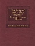 Cover: The Story of Man's Early Progress - Nabu Press